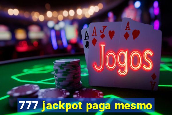 777 jackpot paga mesmo